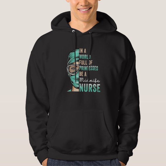 Sudadera In A World Full of Princesses Be A Nurse  Midwife  (Anverso)