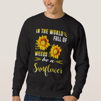 Sudadera In A World Full Of Weeds Be A Sunflower