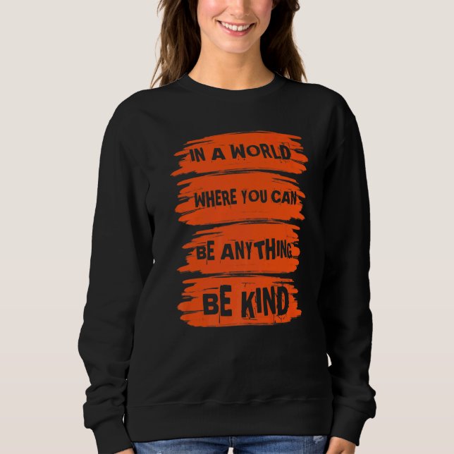 Sudadera In A World Where You Can Anything Be Kind Unity Da (Anverso)