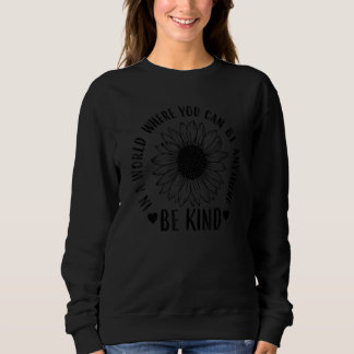 Sudadera In A World Where You Can Be Anything Be Kind Unity