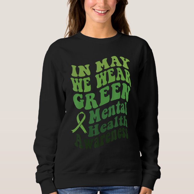 Sudadera In May We Wear Green Mental Health Awareness Month (Anverso)