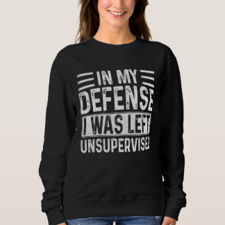 Sudadera In My Defense I Was Left Unsupervised  Retro Vinta