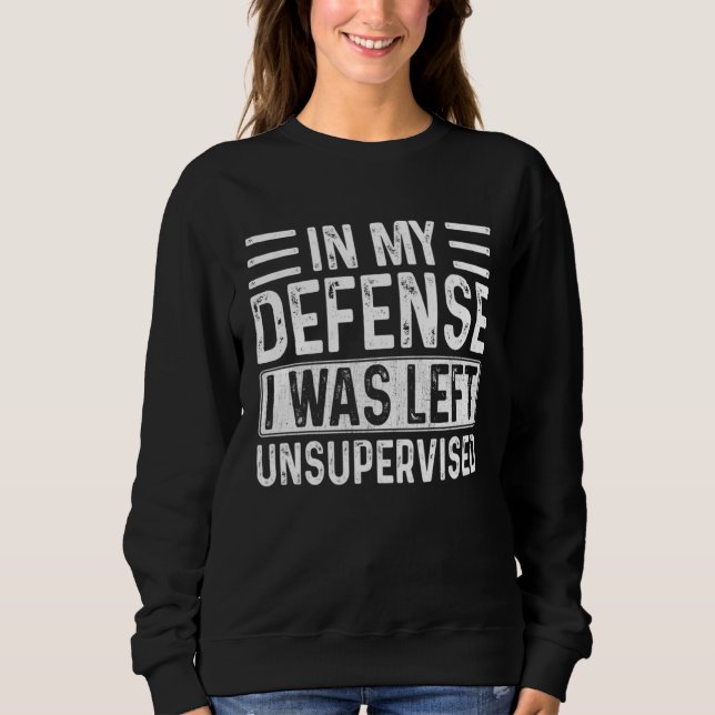 Sudadera In My Defense I Was Left Unsupervised  Retro Vinta (Anverso)