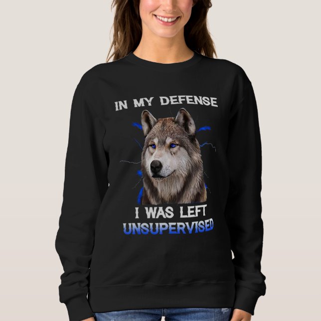 Sudadera In My Defense I Was Left Unsupervised Wolf (Anverso)