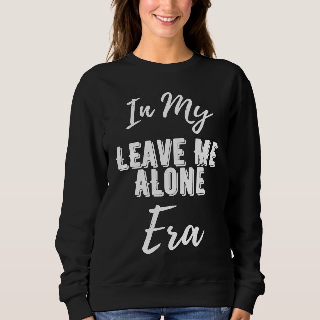 Sudadera In My Leave Me Alone Era  Quote  1 (Anverso)