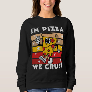 Sudadera In Pizza we Crust Funny