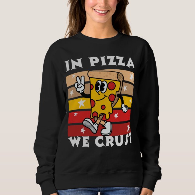 Sudadera In Pizza we Crust Funny (Anverso)