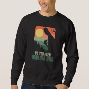 Sudadera ¿Incluso Boulder Bro Climber Boulderer Boulderi