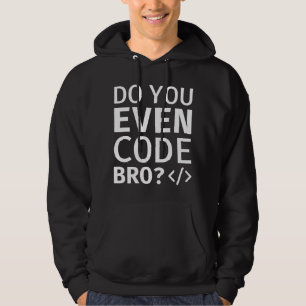 Sudadera ¿Incluso Codificar Bro?