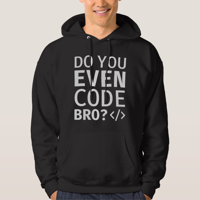 Sudadera ¿Incluso Codificar Bro? (Anverso)