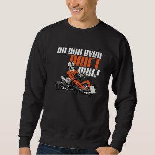 Sudadera ¿Incluso Derrapas Hermano Para Un Piloto De Kartin