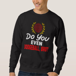 Sudadera ¿Incluso Dodgeball Ball Deportivo Dodge Ball P