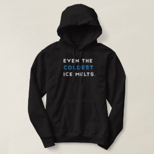 Sudadera Incluso El Hielo Más Frío Se Derrite Motivación De