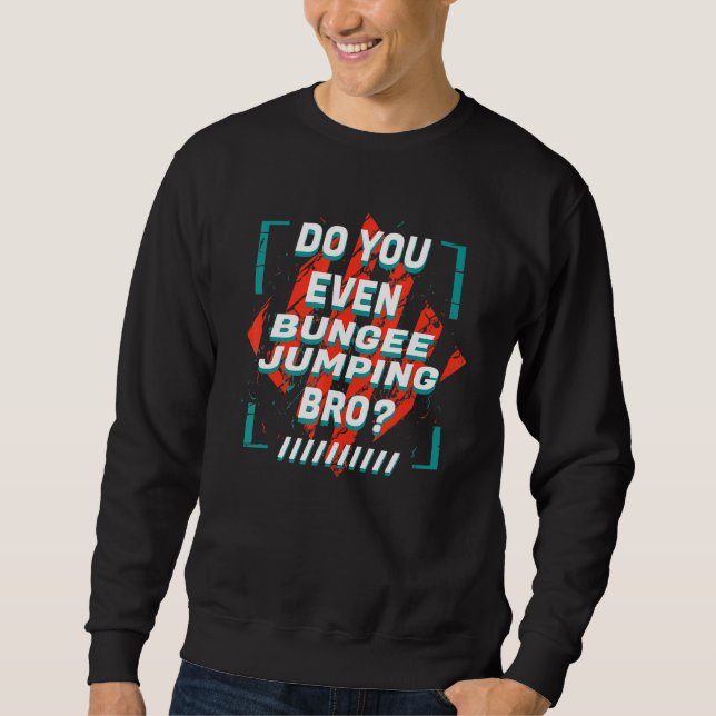 Sudadera ¿Incluso Jumping Bungee Deportes Humor? (Anverso)