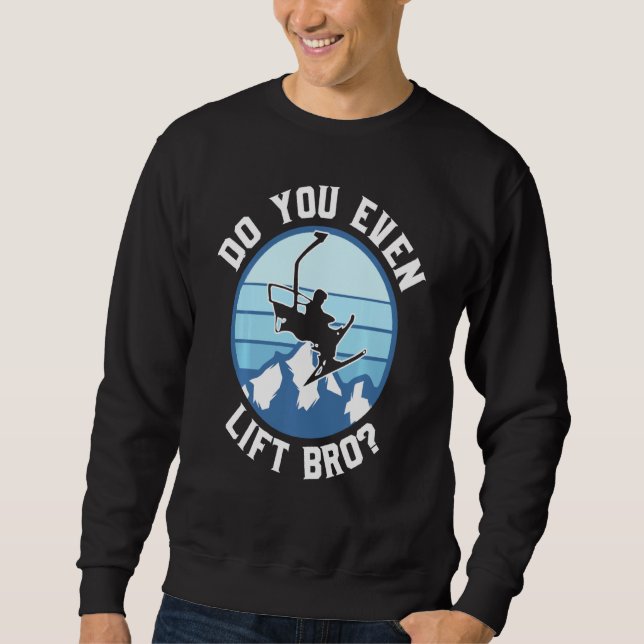 Sudadera ¿Incluso Levantan Bro Ski? (Anverso)