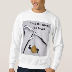 Sudadera Incluso los fuertes pueden romperse.