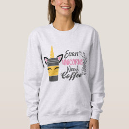 Sudadera Incluso los unicornios necesitan Fiesta de café