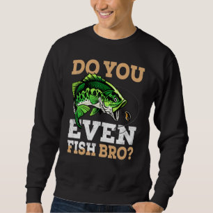 Sudadera ¿Incluso Pescas Bros Para Pescadores?
