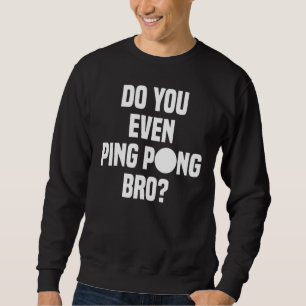 Sudadera Incluso Ping Pong Bro