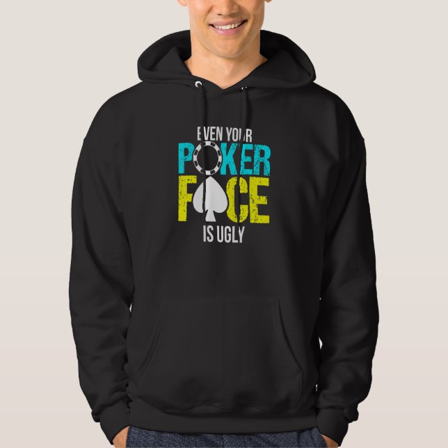 Sudadera Incluso Tu Cara De Póquer Es Feo (Anverso)