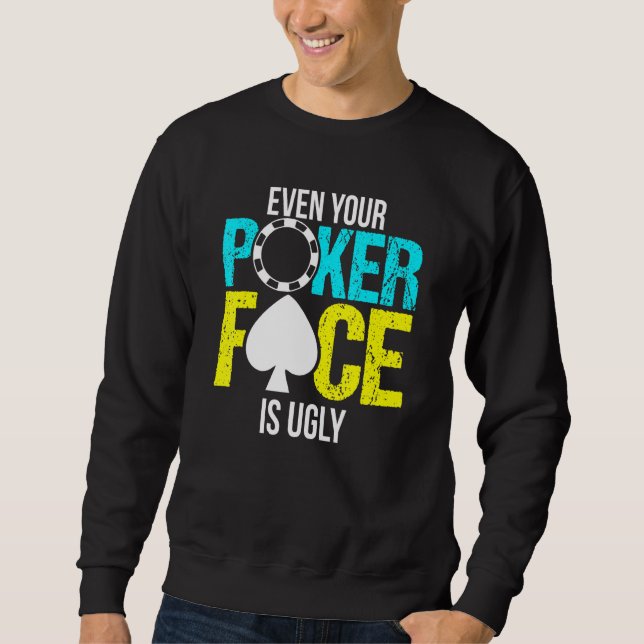 Sudadera Incluso Tu Cara De Póquer Es Feo (Anverso)
