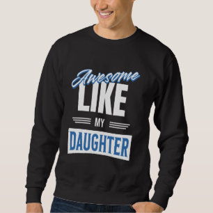 Sudadera Increíble Como El Día De Los Padres De Mi Hija