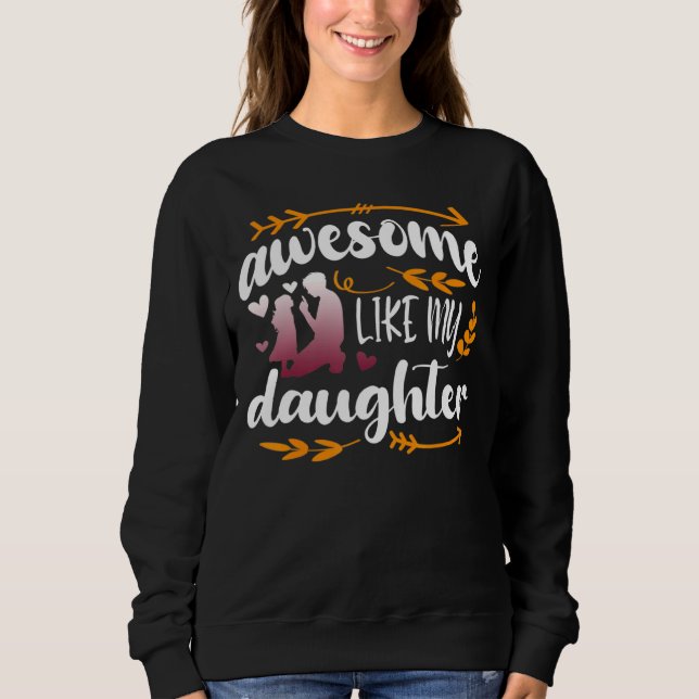 Sudadera Increíble como mi hija, el día de los padres del D (Anverso)