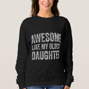 Sudadera Increíble como mi hija mayor, padre y madre