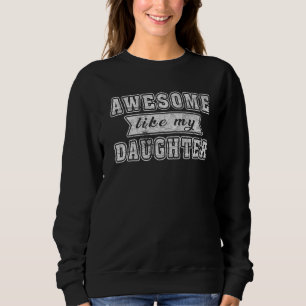 Sudadera Increíble Como Mi Hija Mejor Papa