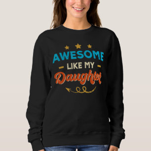 Sudadera Increíble como mi hija por papá en el día del padr