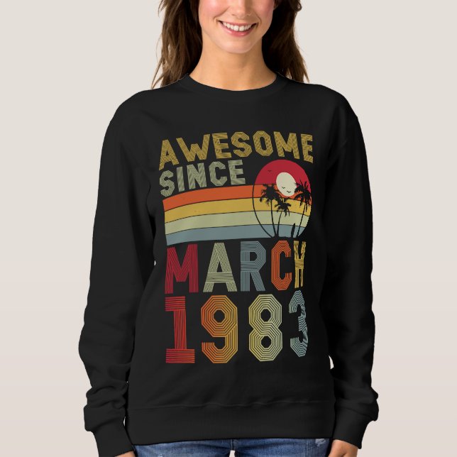 Sudadera Increíble desde marzo de 1983 40º cumpleaños, hace (Anverso)