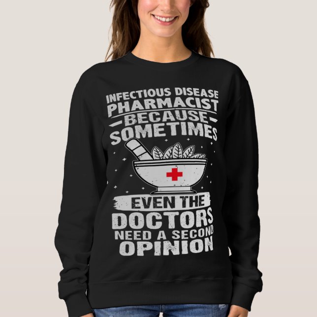 Sudadera Infectious Disease Pharmacist Doctors Need A Secon (Anverso)