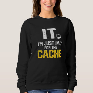 Sudadera Informática Solo Estoy En Esto Por La Caché Ordena