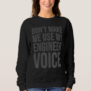 Sudadera Ingeniería no me hace usar mi voz de ingeniero