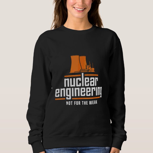 Sudadera Ingeniería Nuclear No Es Para La Ropa Del Ingenier (Anverso)