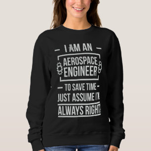 Sudadera Ingeniero aeroespacial siempre tiene razón Ingenie