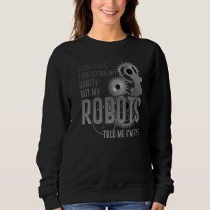 Sudadera Ingeniero de Robótica de Robots A veces cuestiono 