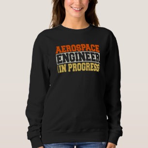 Sudadera Ingeniero en Progreso Ingeniería Futuro Aeroespaci