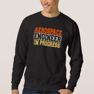 Sudadera Ingeniero en Progreso Ingeniería Futuro Aeroespaci