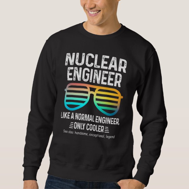 Sudadera Ingeniero Nuclear Como Un Ingeniero Normal Solo Má (Anverso)