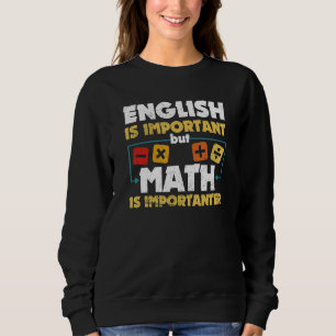 Sudadera Inglés Es Importante Pero Matemáticas Es Más Impor