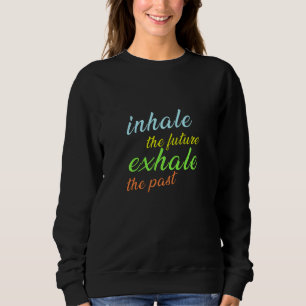Sudadera Inhalar el futuro, exhalar el pasado - Motivaciona