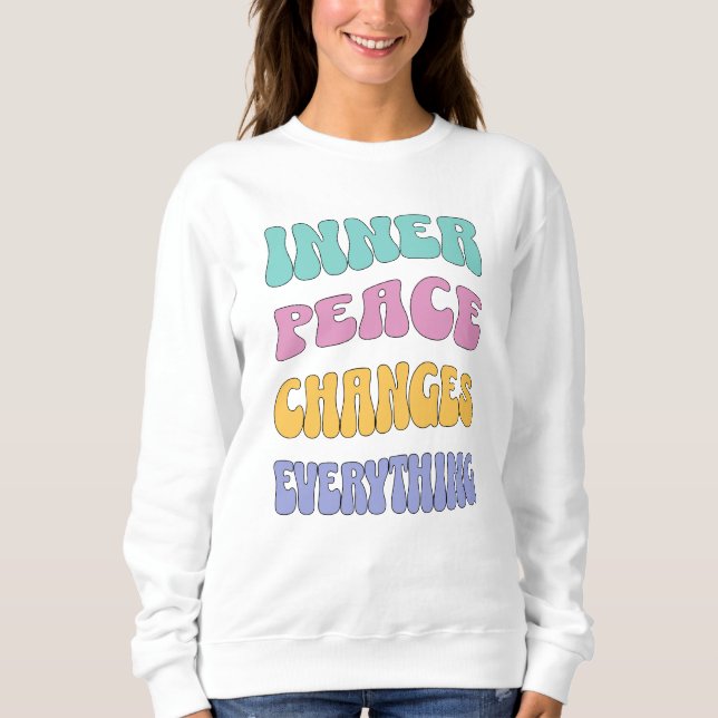 Sudadera Inner Peace Changes Everything (Anverso)
