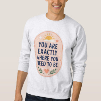 Sudadera Inspirador Eres Exactamente Donde Necesitas Estar