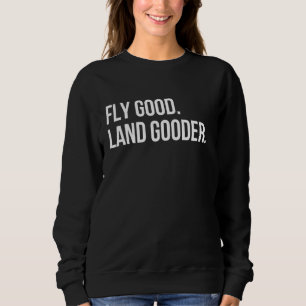 Sudadera Inspiradora Mujer De Aviación Fly Good Land Gooder