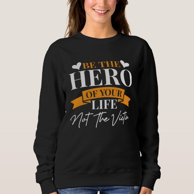 Sudadera Inspirational Be The Hero Of Your Life  1 (Anverso)