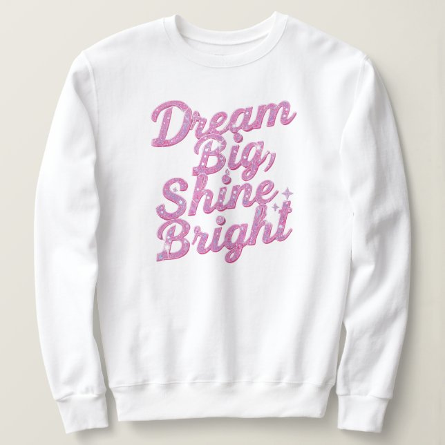 Sudadera Inspirational "Dream Big Shine Bright" (Anverso del diseño)