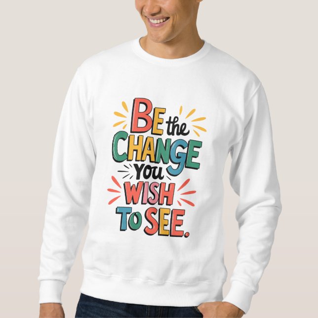 Sudadera Inspiring Quote Tee: Be the Change (Anverso)