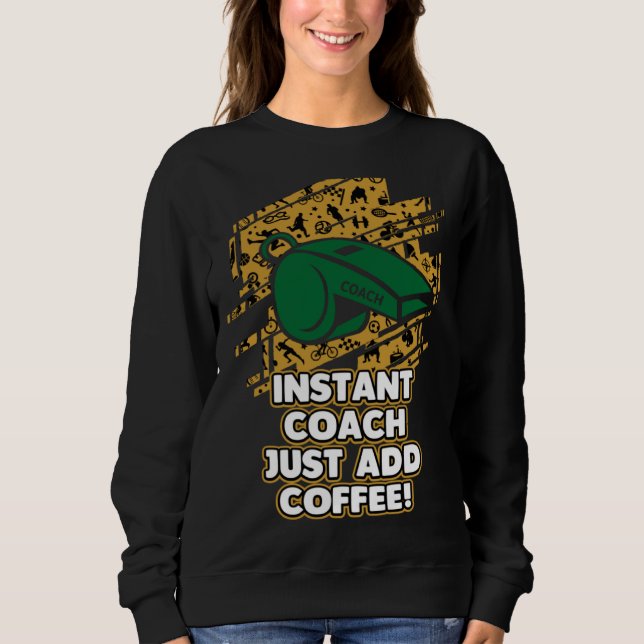Sudadera Instant Coach Just Add Coffee  Coaching Humor Ment (Anverso)