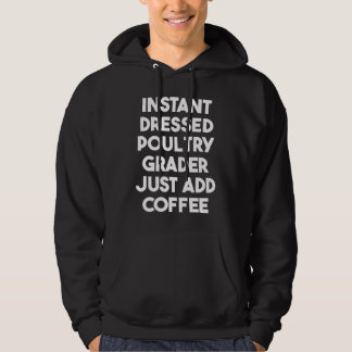 Sudadera Instant Dressed Poultry Grader Just Add Coffee